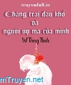 Chàng Trai Đau Khổ Và Người Vợ Ma Của Mình