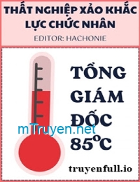 Tổng Giám Đốc 85℃ - Thất Nghiệp Xảo Khắc Lực Chức Nhân