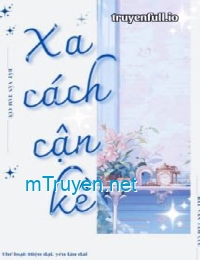 Xa Cách Gần Kề - Bất Vấn Tam Cửu