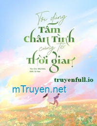 Tôi Dùng Tấm Chân Tình Cúng Tế Thời Gian