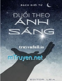 Đuổi Theo Ánh Sáng - Bạch Giới Tử