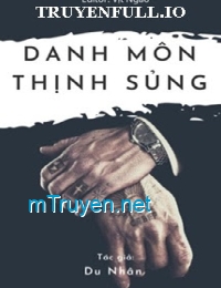 Danh Môn Thịnh Sủng: Quyền Thiếu Xin Chiếu Cố