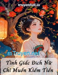 Tỉnh Giấc Đích Nữ Chỉ Muốn Kiếm Tiền