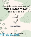 Sau Khi Xuyên Sách Trở Về, Tôi Mang Thai Con Của Bệ Hạ