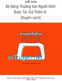 Bé Đáng Thương Vạn Người Ghét Được Tác Giả Thiên Vị