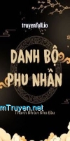 Danh Bộ Phu Nhân - Thanh Nhàn Nha Đầu