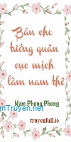 Bán Cho Tướng Quân Cục Mịch Làm Nam Thê