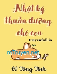 Nhật Ký Thuần Dưỡng Chó Con