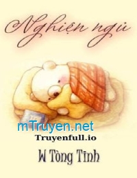 Nghiện Ngủ - W Tòng Tinh