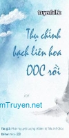 Thụ Chính Bạch Liên Hoa OOC Rồi