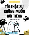 Tôi Thật Sự Không Muốn Nổi Tiếng