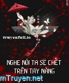 Nghe Nói Ta Sẽ Chết Trên Tay Nàng