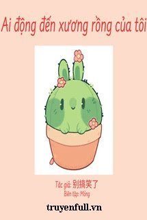 Truyện Ai Đã Động Tới Cây Xương Rồng Của Tôi - Zhihu