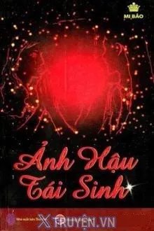 Truyện Ảnh Hậu Tái Sinh - Mi Bảo