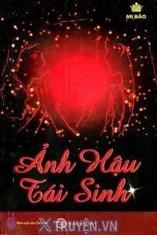 Truyện Ảnh Hậu Tái Sinh - Mi Bảo