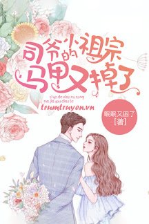 Truyện Áo Lót Tiểu Tổ Tông Của Tư Gia Lại Rơi Mất - Miên Miên Hựu Khốn Liễu