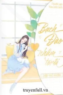 Truyện Bạch Đào Nhầm To Rồi - Diệp Phỉ Nhiên