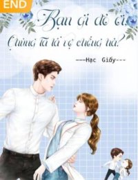 Truyện Bạn Gì Đó Ơi, Chúng Ta Là Vợ Chồng Hả - HẠC GIẤY