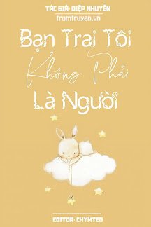 Truyện Bạn Trai Tôi Không Phải Là Người - Diệp Nhuyễn