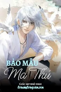Truyện Bảo Mẫu Ma Thú - Giấc Mơ Nhỏ Nhoi