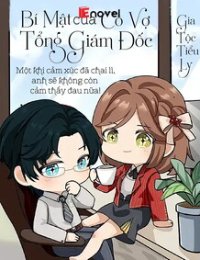 Truyện Bí Mật Của Cô Vợ Tổng Giám Đốc - Gia Tộc Tiểu Ly