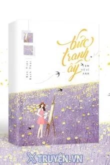 Truyện Bức Tranh Ấy Em Vẽ Vì Anh - Bán Tiệt Bạch Thái