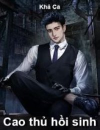 Truyện Cao thủ hồi sinh - Lâm Tuấn - Khả Ca