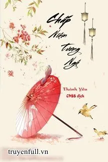 Truyện Chấp Niệm Tương Ngộ - Thánh Yêu