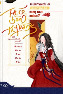 Truyện Chạy Nạn Không? Ta Có Bàn Tay Vàng! - Hướng Nhật Quỳ Nhất Hào