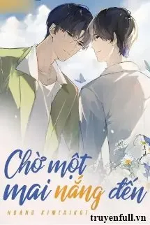 Truyện Chờ Một Mai Nắng Đến - Hoàng Kim (Aiko)