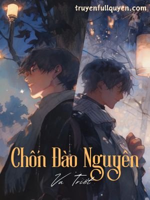 Truyện Chốn Đào Nguyên - Vu Triết