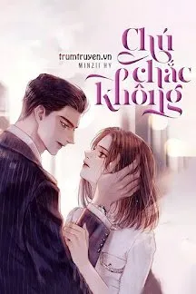 Truyện Chú Chắc Không - Minzii Hy