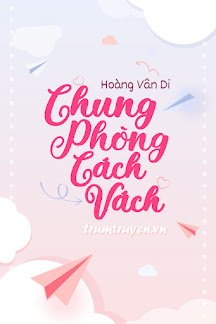 Truyện Chung Phòng Cách Vách - Hoàng Vân Di