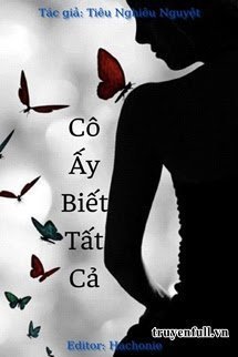 Truyện Cô Ấy Biết Tất Cả - Tiêu Nghiêu Nguyệt