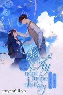 Truyện Cô Ấy Ngọt Ngào Như Vậy - Khúc Tiểu Khúc