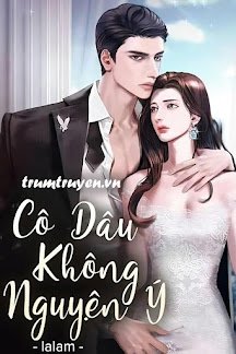 Truyện Cô Dâu Không Nguyện Ý - Lalam