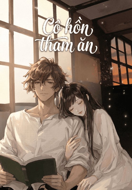 Truyện Cô Hồn Tham Ăn - Mộ Tây Baby