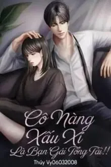 Truyện Cô Nàng Xấu Xí Là Bạn Gái Tổng Tài!! - Thúy Vy06032008