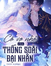 Truyện Cô Vợ Nhỏ Của Thống Soái Đại Nhân - Thúy Hường