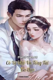 Truyện Cô Vợ Nhỏ Và Tổng Tài Bá Đạo - Ha Jinna