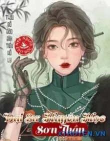 Truyện Đại Sư Huyền Học Là Sơn Thần - Thâu Bồ Đào Đích Tiểu Hồ Li