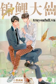 Truyện Đại Tiên Cá Koi Muốn Ra Mắt - Mặc Tây Kha