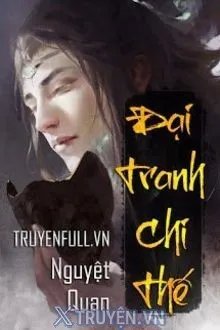 Truyện Đại Tranh Chi Thế - Nguyệt Quan
