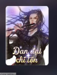 Truyện Đan Đại Chí Tôn - Khương Phàm - SS Hà Thần