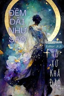 Truyện Đêm Dài Như Sao - Vô Xứ Khả Đào
