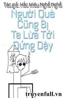 Truyện Đến Cả Người Què Cũng Bị Tôi Lừa Đứng Dậy - Hắc Miêu Nghễ Nghễ