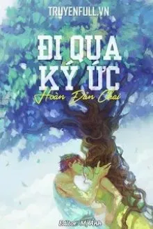 Truyện Đi Qua Kí Ức - Hoài Đản Chai