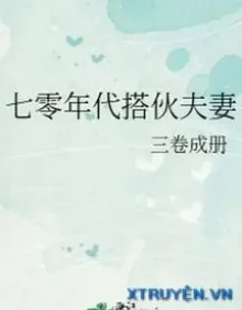 Truyện Đối Tác Phu Thê Thập Niên 70 - Tam Quyển Thành Sách