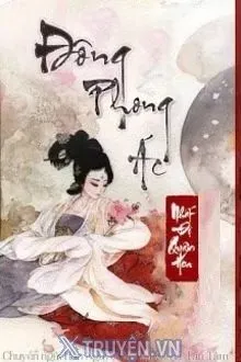 Truyện Đông Phong Ác - Nhất Độ Quân Hoa