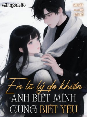 Truyện Em Là Lý Do Khiến Anh Biết Mình Cũng Biết Yêu - Nguyệt Dã Sơn Hồ